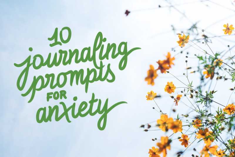 10 Journaling Prompts for Anxiety