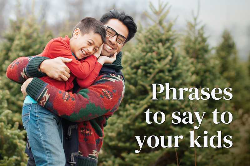 Parenting — Phrases to say to your kids